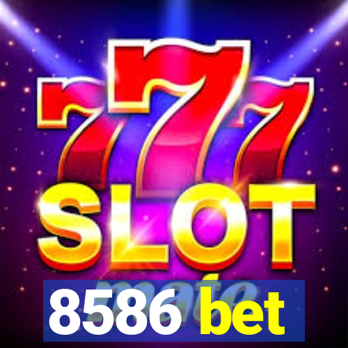 8586 bet